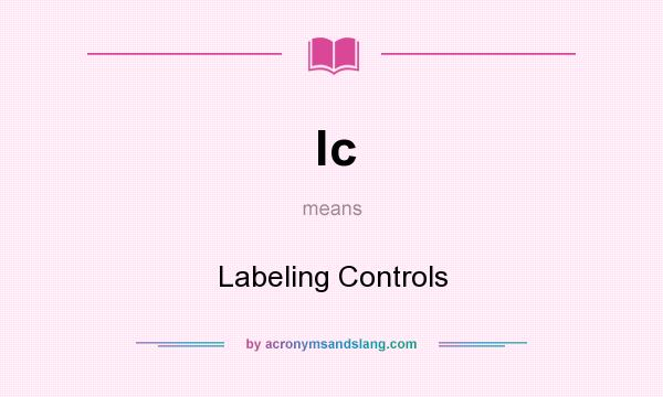 What does lc mean? It stands for Labeling Controls