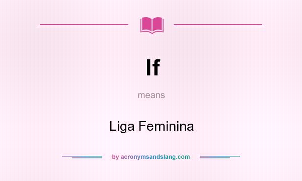 What does lf mean? It stands for Liga Feminina