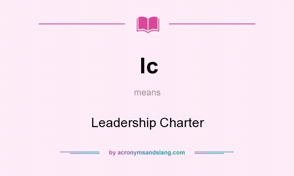 What does lc mean? It stands for Leadership Charter