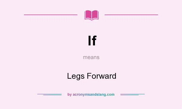 What does lf mean? It stands for Legs Forward