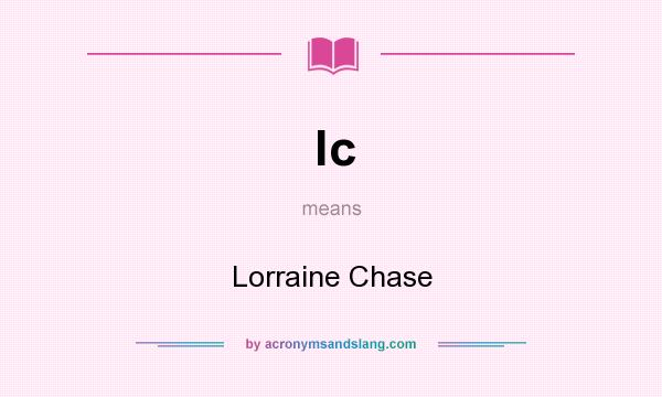 What does lc mean? It stands for Lorraine Chase