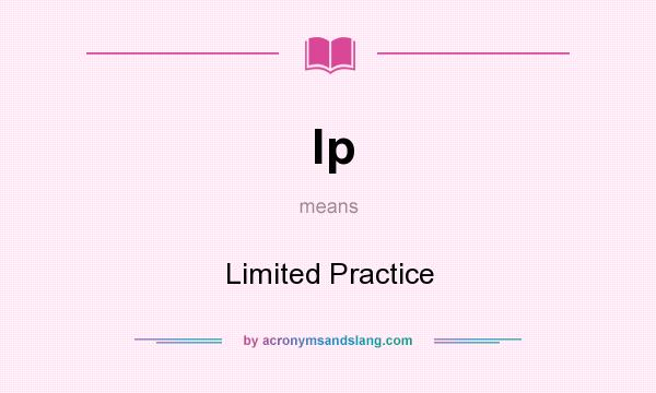 What does lp mean? It stands for Limited Practice