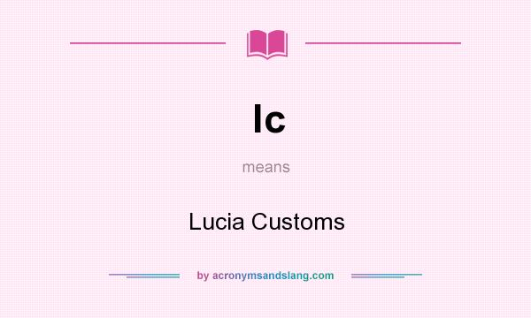 What does lc mean? It stands for Lucia Customs