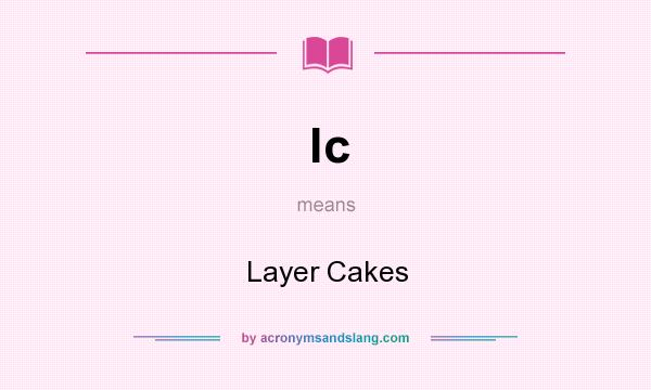 What does lc mean? It stands for Layer Cakes