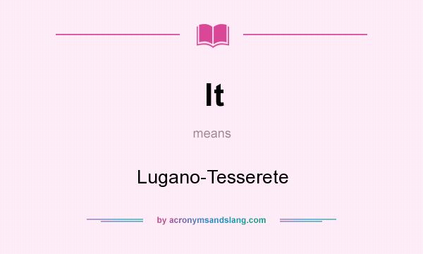What does lt mean? It stands for Lugano-Tesserete