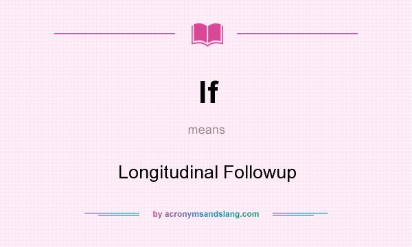 What does lf mean? It stands for Longitudinal Followup