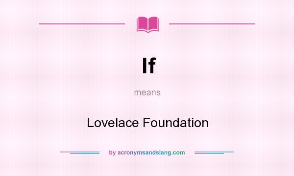 What does lf mean? It stands for Lovelace Foundation