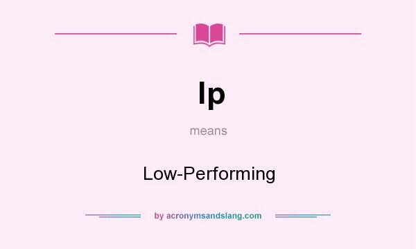 What does lp mean? It stands for Low-Performing