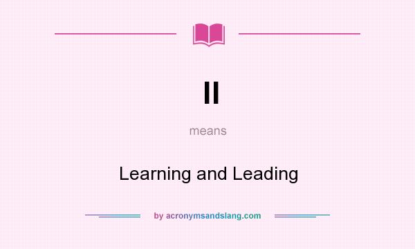 What does ll mean? It stands for Learning and Leading