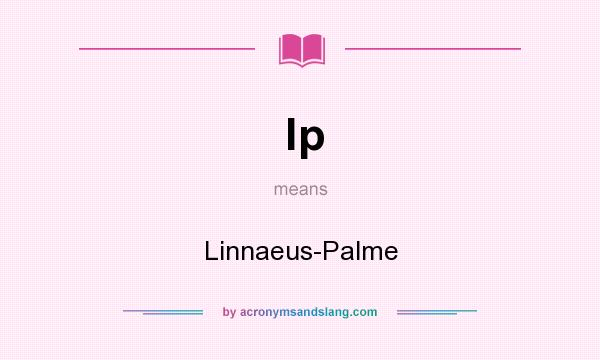 What does lp mean? It stands for Linnaeus-Palme