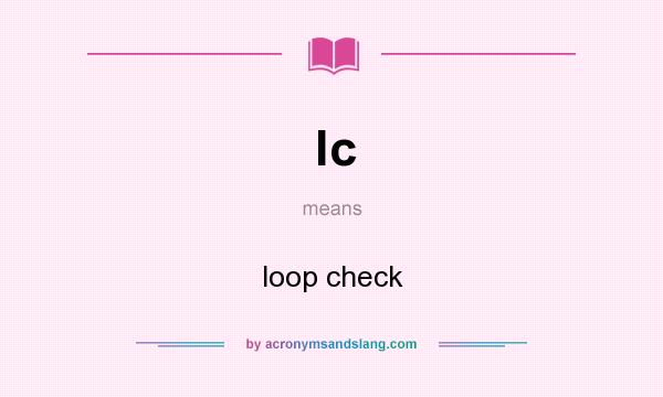 What does lc mean? It stands for loop check