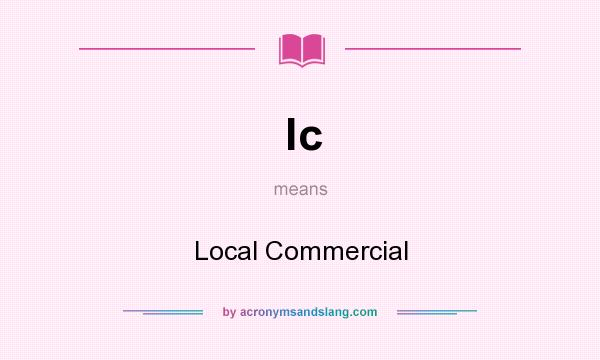 What does lc mean? It stands for Local Commercial