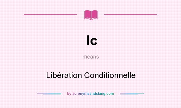 What does lc mean? It stands for Libération Conditionnelle