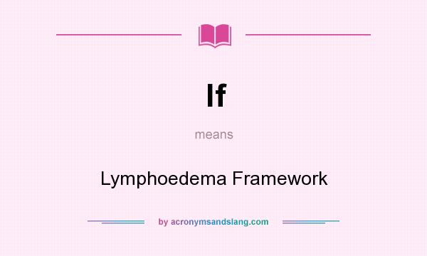 What does lf mean? It stands for Lymphoedema Framework