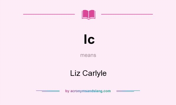 What does lc mean? It stands for Liz Carlyle
