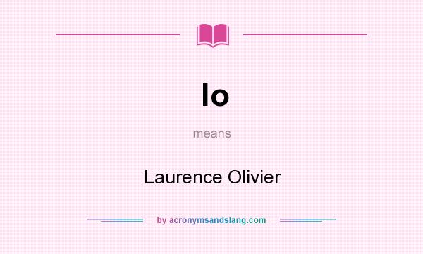 What does lo mean? It stands for Laurence Olivier