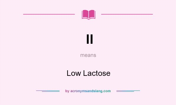 What does ll mean? It stands for Low Lactose