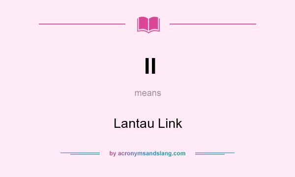 What does ll mean? It stands for Lantau Link