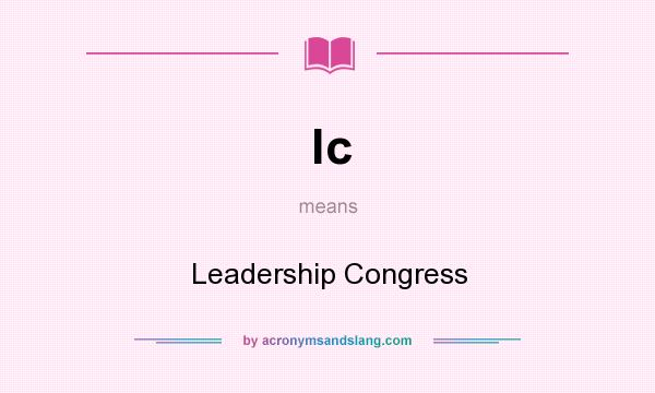 What does lc mean? It stands for Leadership Congress