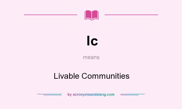 What does lc mean? It stands for Livable Communities