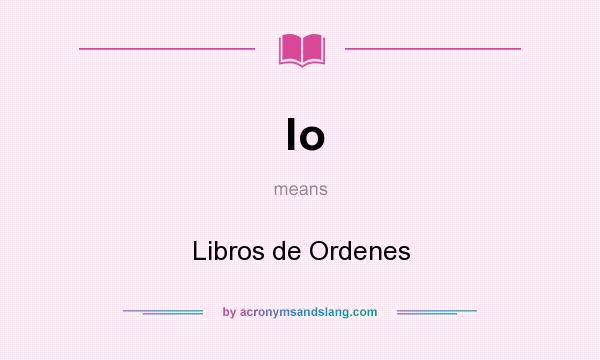 What does lo mean? It stands for Libros de Ordenes