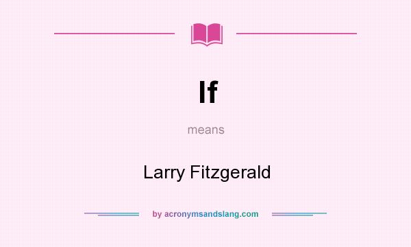 What does lf mean? It stands for Larry Fitzgerald