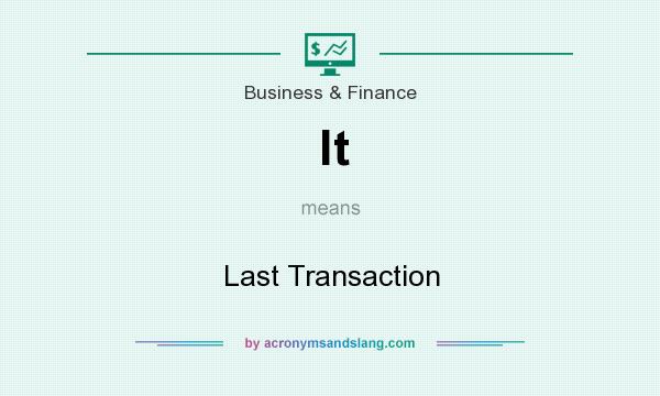 What does lt mean? It stands for Last Transaction