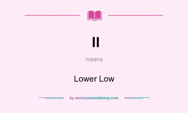 What does ll mean? It stands for Lower Low