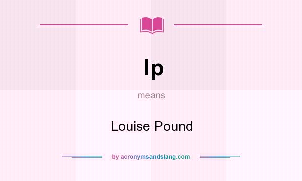 What does lp mean? It stands for Louise Pound