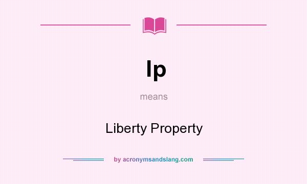 What does lp mean? It stands for Liberty Property