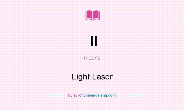 What does ll mean? It stands for Light Laser