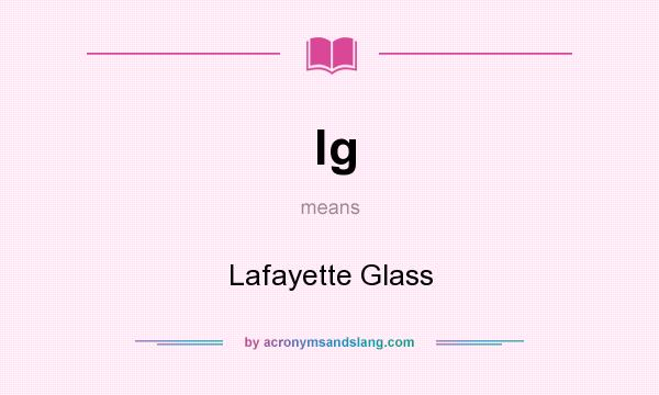 What does lg mean? It stands for Lafayette Glass