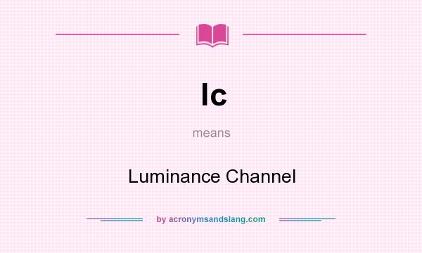 What does lc mean? It stands for Luminance Channel