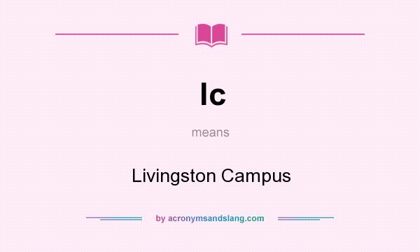What does lc mean? It stands for Livingston Campus