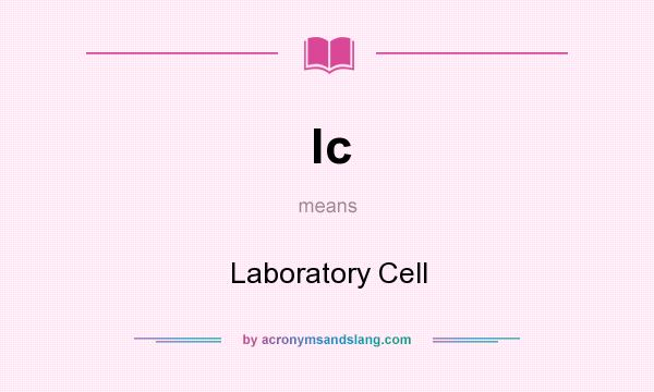 What does lc mean? It stands for Laboratory Cell
