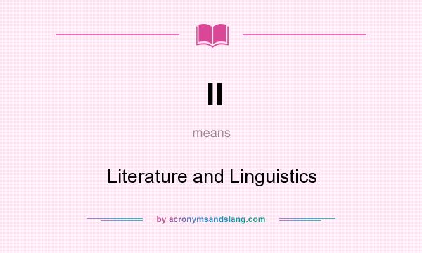 What does ll mean? It stands for Literature and Linguistics