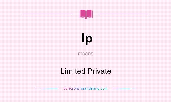 What does lp mean? It stands for Limited Private