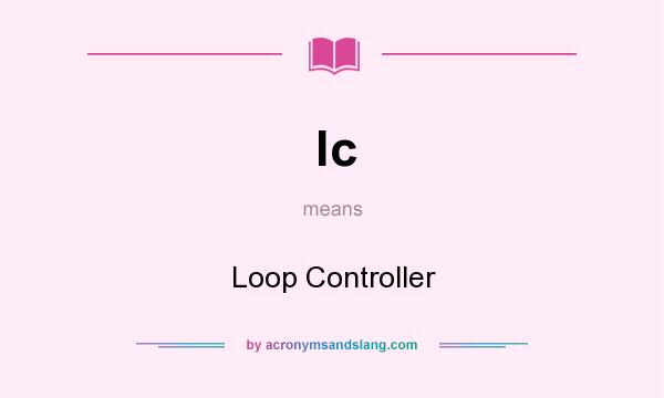 What does lc mean? It stands for Loop Controller