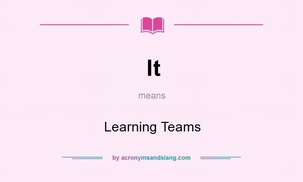 What does lt mean? It stands for Learning Teams