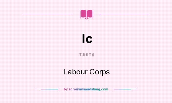 What does lc mean? It stands for Labour Corps