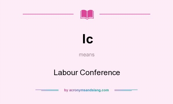 What does lc mean? It stands for Labour Conference