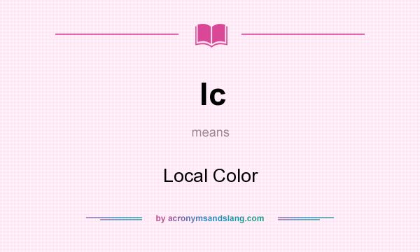 What does lc mean? It stands for Local Color