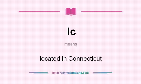 What does lc mean? It stands for located in Connecticut