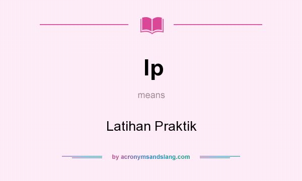 What does lp mean? It stands for Latihan Praktik