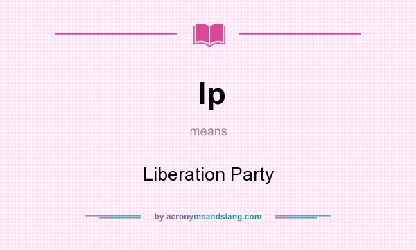 What does lp mean? It stands for Liberation Party