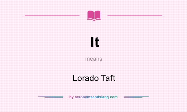 What does lt mean? It stands for Lorado Taft
