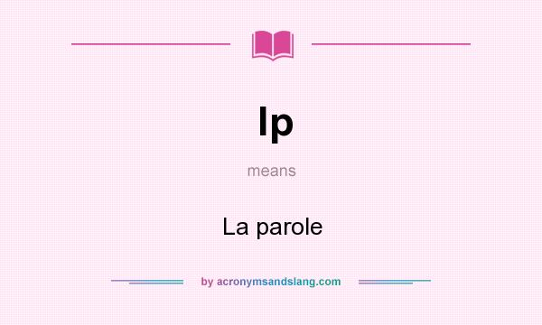 What does lp mean? It stands for La parole