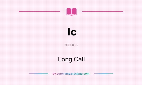 What does lc mean? It stands for Long Call