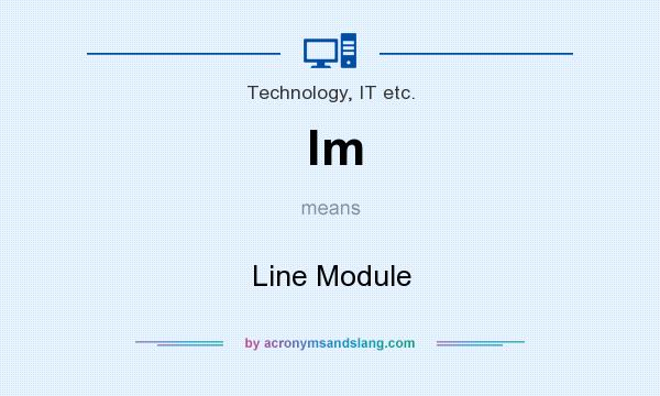What does lm mean? It stands for Line Module
