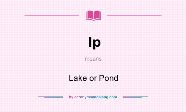 What does lp mean? It stands for Lake or Pond